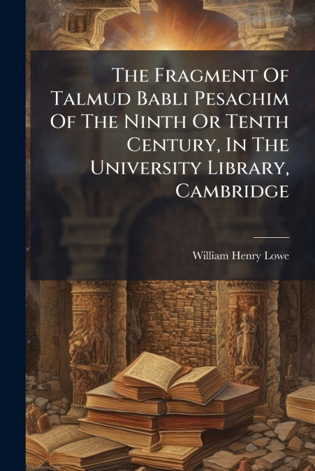The Fragment Of Talmud Babli Pesachim Of The Ninth Or Tenth Century, In The University Library, Cambridge