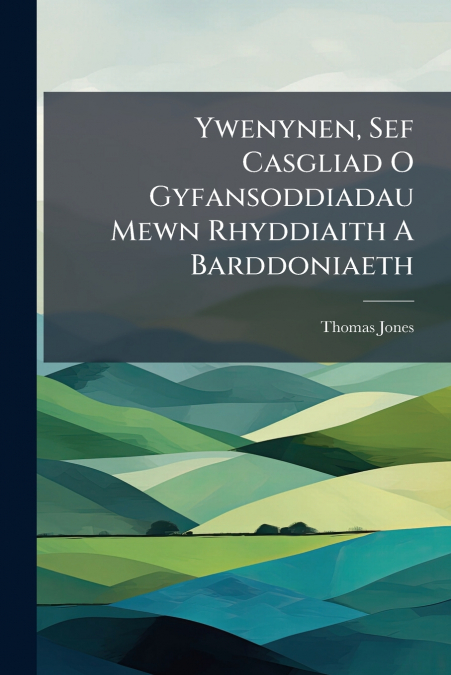 Ywenynen, Sef Casgliad O Gyfansoddiadau Mewn Rhyddiaith A Barddoniaeth