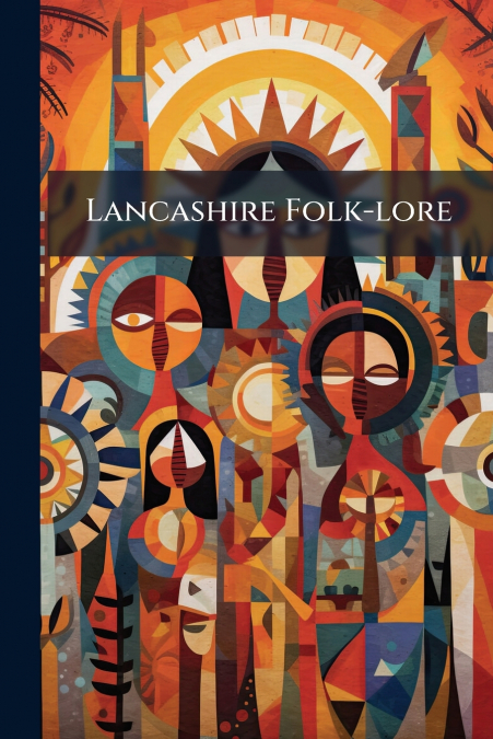 Lancashire Folk-lore