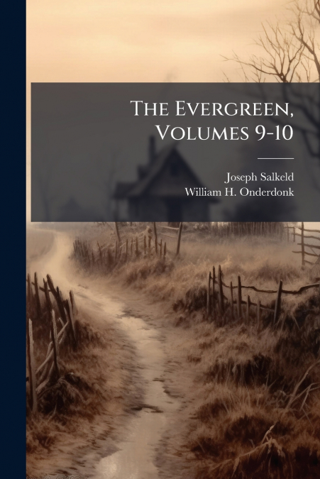 The Evergreen, Volumes 9-10