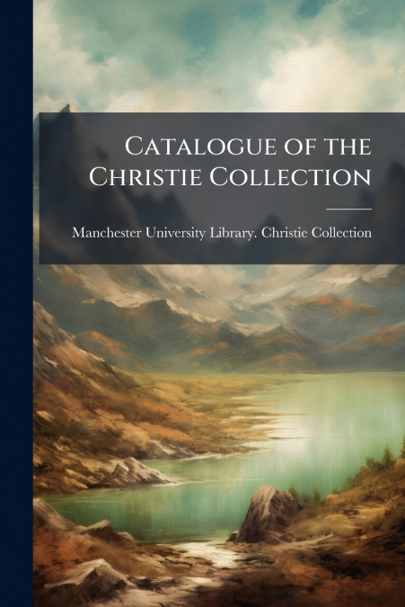 Catalogue of the Christie Collection