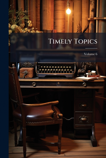 Timely Topics; Volume 6