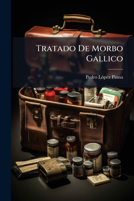 Tratado De Morbo Gallico