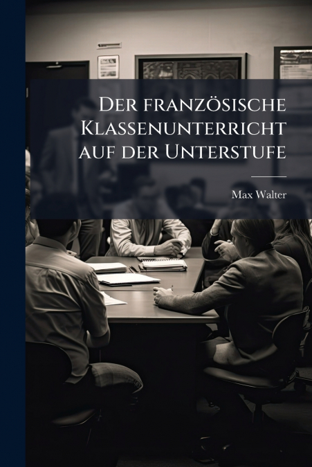 Der französische Klassenunterricht auf der Unterstufe