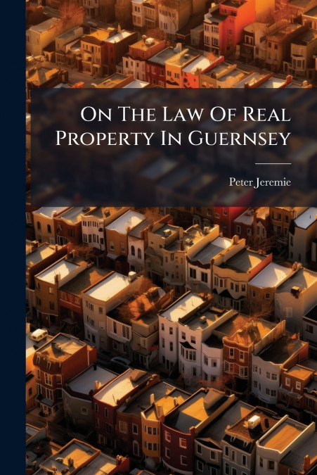 On The Law Of Real Property In Guernsey