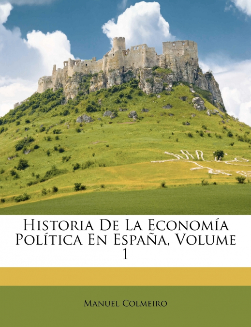 Historia De La Economía Política En España; Volume 1