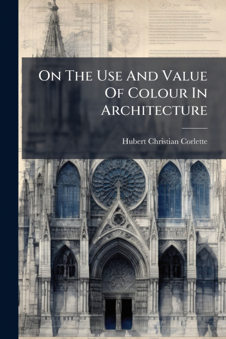 On The Use And Value Of Colour In Architecture