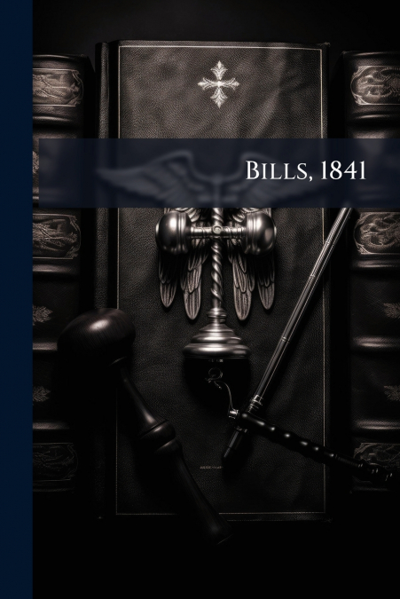 Bills, 1841