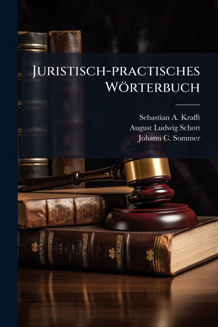Juristisch-practisches Wörterbuch