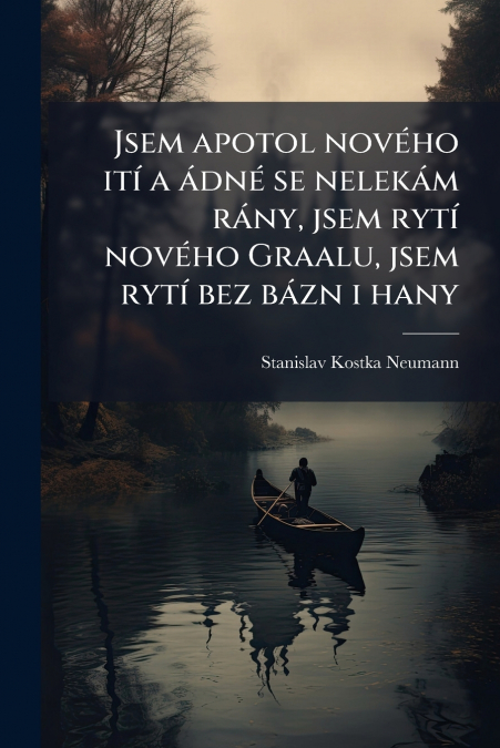 Jsem apotol nového ití a ádné se nelekám rány, jsem rytí nového Graalu, jsem rytí bez bázn i hany