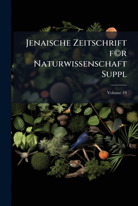 Jenaische Zeitschrift f©r Naturwissenschaft Suppl; Volume 19