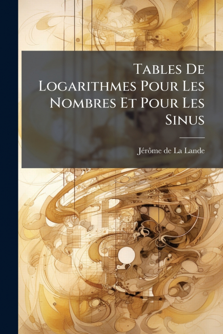 Tables De Logarithmes Pour Les Nombres Et Pour Les Sinus