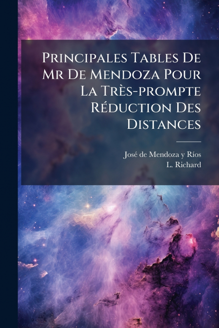 Principales Tables De Mr De Mendoza Pour La Très-prompte Réduction Des Distances