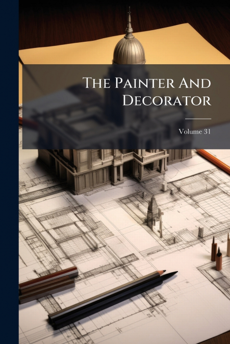The Painter And Decorator; Volume 31