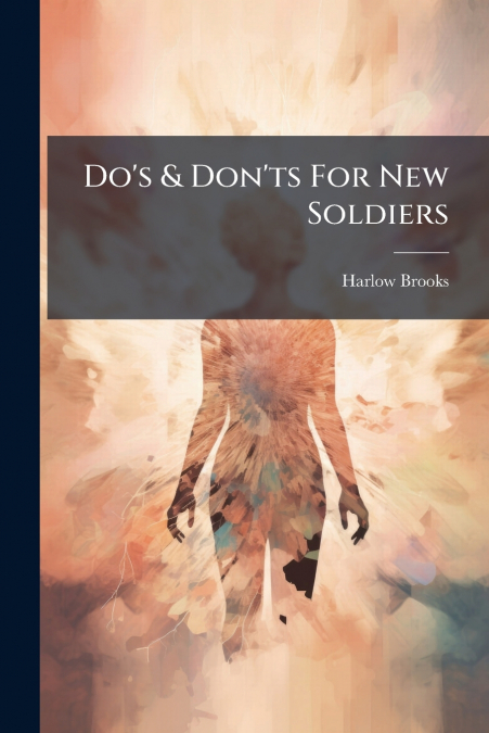 Do’s & Don’ts For New Soldiers