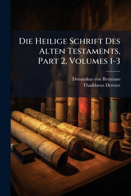 Die Heilige Schrift Des Alten Testaments, Part 2, Volumes 1-3