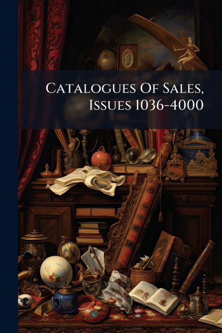Catalogues Of Sales, Issues 1036-4000