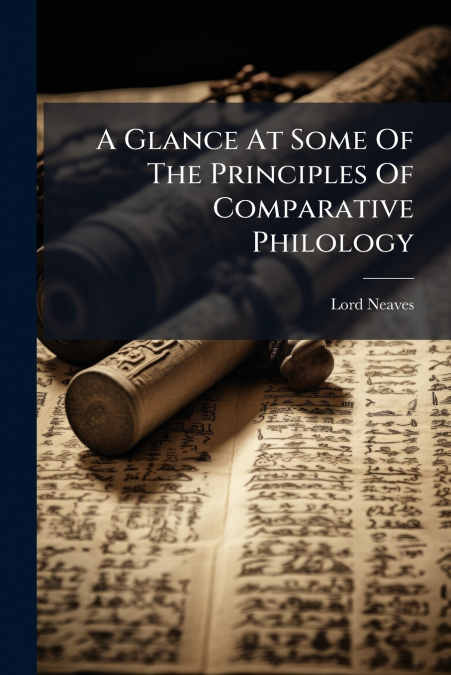 A Glance At Some Of The Principles Of Comparative Philology