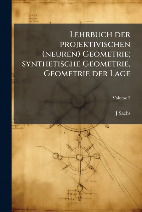 Lehrbuch der projektivischen (neuren) Geometrie; synthetische Geometrie, Geometrie der Lage; Volume 2