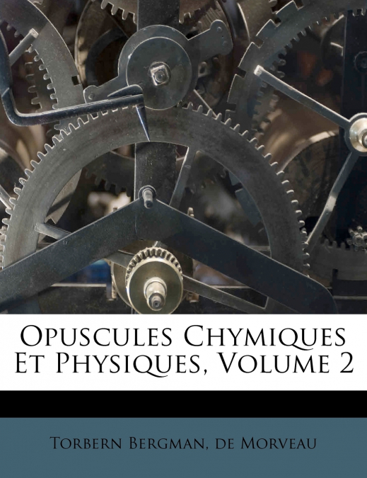 Opuscules Chymiques Et Physiques, Volume 2