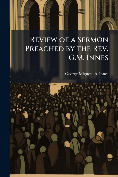 Review of a Sermon Preached by the Rev. G.M. Innes