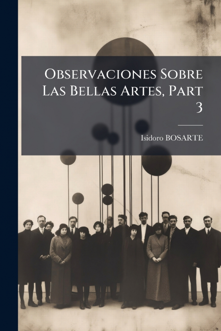 Observaciones Sobre Las Bellas Artes, Part 3