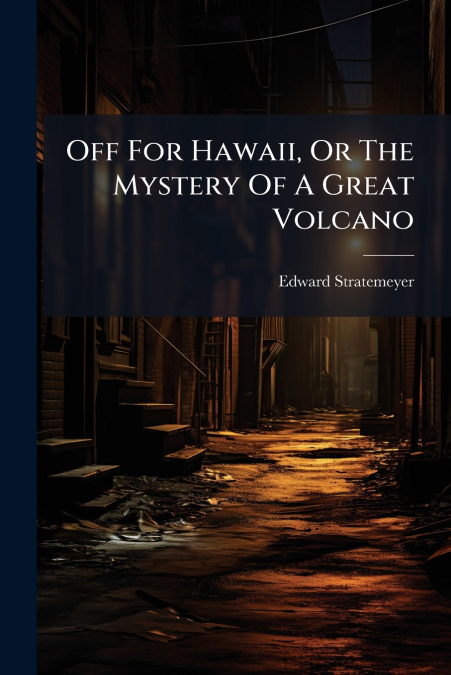 Off For Hawaii, Or The Mystery Of A Great Volcano