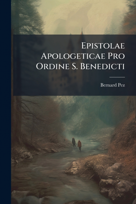 Epistolae Apologeticae Pro Ordine S. Benedicti