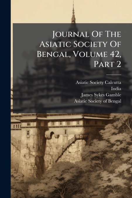 Journal Of The Asiatic Society Of Bengal, Volume 42, Part 2