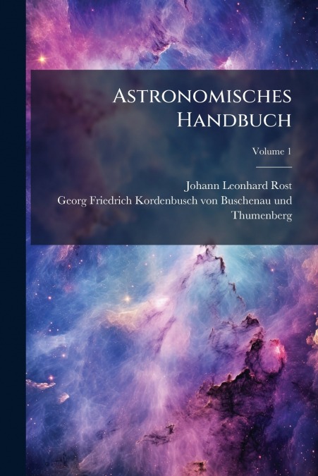 Astronomisches Handbuch; Volume 1