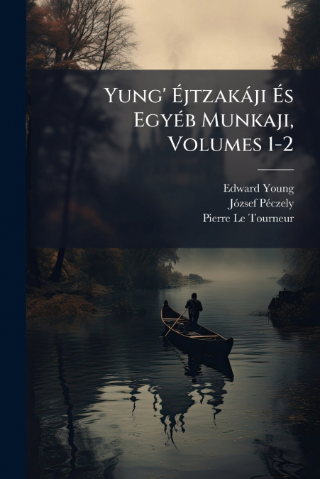 Yung’ Éjtzakáji És Egyéb Munkaji, Volumes 1-2