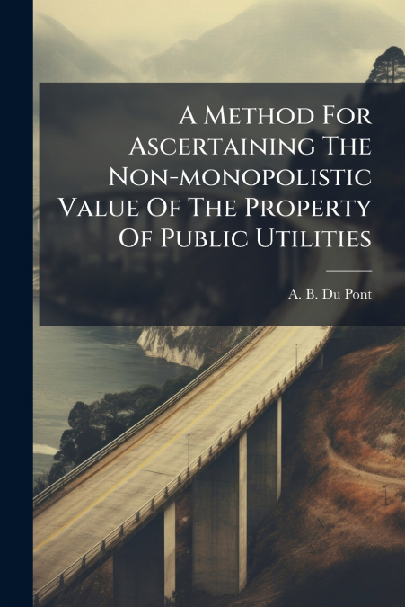 A Method For Ascertaining The Non-monopolistic Value Of The Property Of Public Utilities