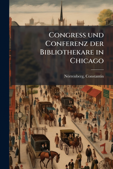 Congress und Conferenz der Bibliothekare in Chicago