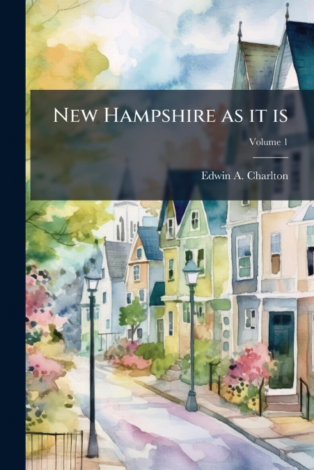 New Hampshire as it is; Volume 1