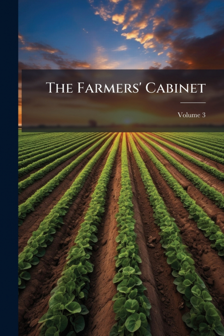 The Farmers’ Cabinet; Volume 3