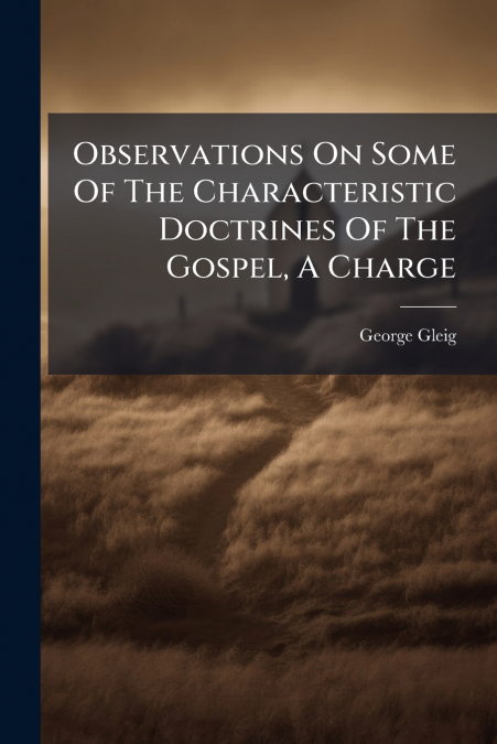 Observations On Some Of The Characteristic Doctrines Of The Gospel, A Charge