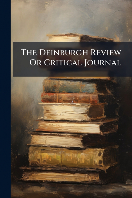 The Deinburgh Review Or Critical Journal