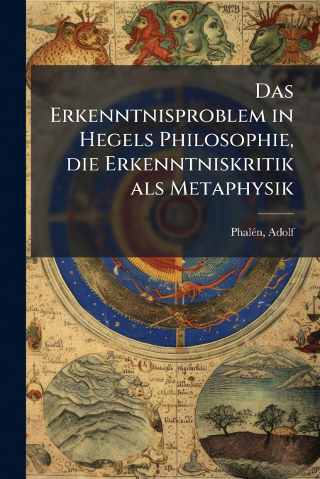 Das Erkenntnisproblem in Hegels Philosophie, die Erkenntniskritik als Metaphysik