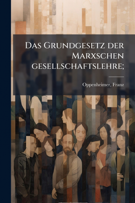 Das Grundgesetz der Marxschen gesellschaftslehre;