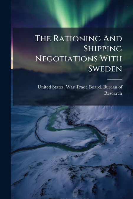 The Rationing And Shipping Negotiations With Sweden