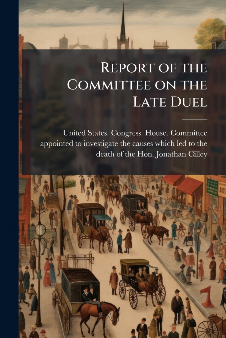 Report of the Committee on the Late Duel