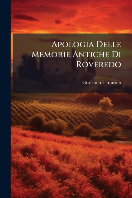 Apologia Delle Memorie Antiche Di Roveredo