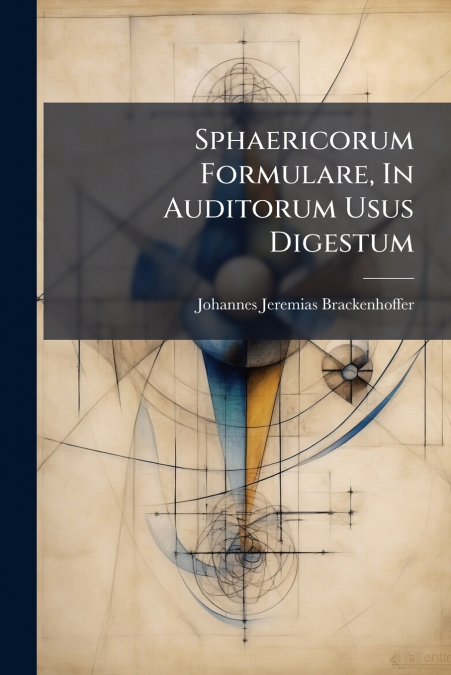 Sphaericorum Formulare, In Auditorum Usus Digestum