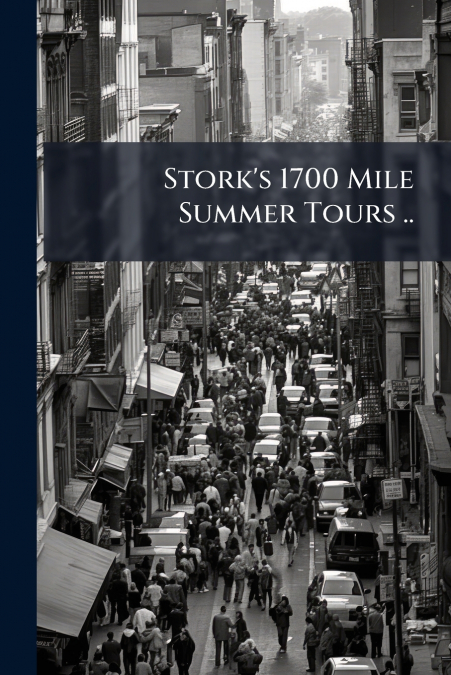 Stork’s 1700 Mile Summer Tours ..