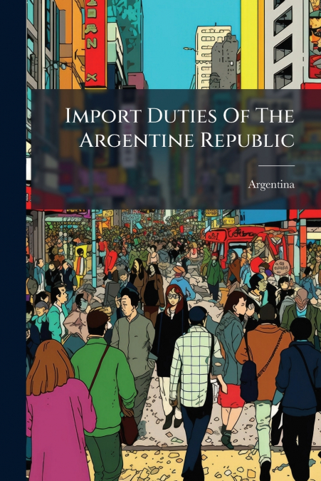 Import Duties Of The Argentine Republic