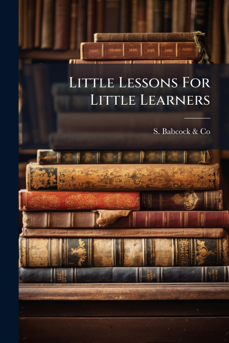 Little Lessons For Little Learners