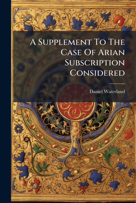 A Supplement To The Case Of Arian Subscription Considered