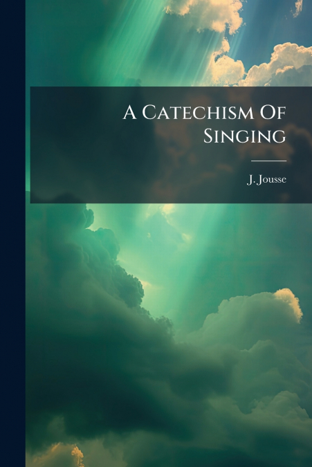 A Catechism Of Singing