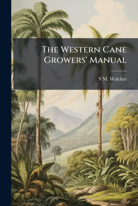 The Western Cane Growers’ Manual