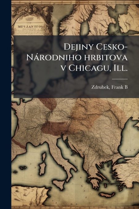 Dejiny Cesko-Národniho hrbitova v Chicagu, Ill.